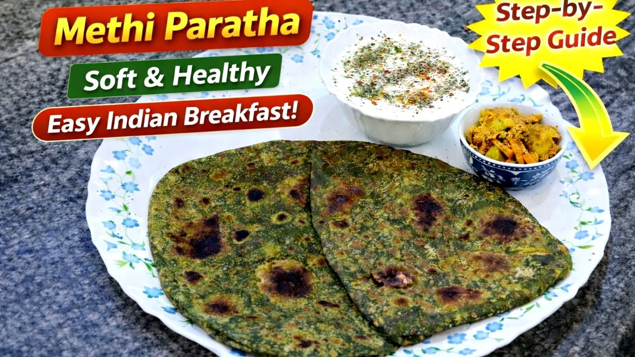 Methi Paratha Recipe | Soft aur Healthy Methi Paratha | Easy Indian Breakfast