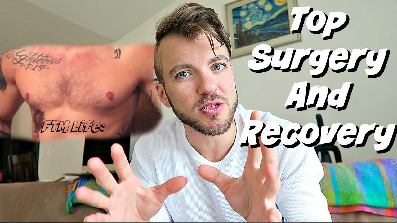 Top Surgery And Recovery- FTM Life