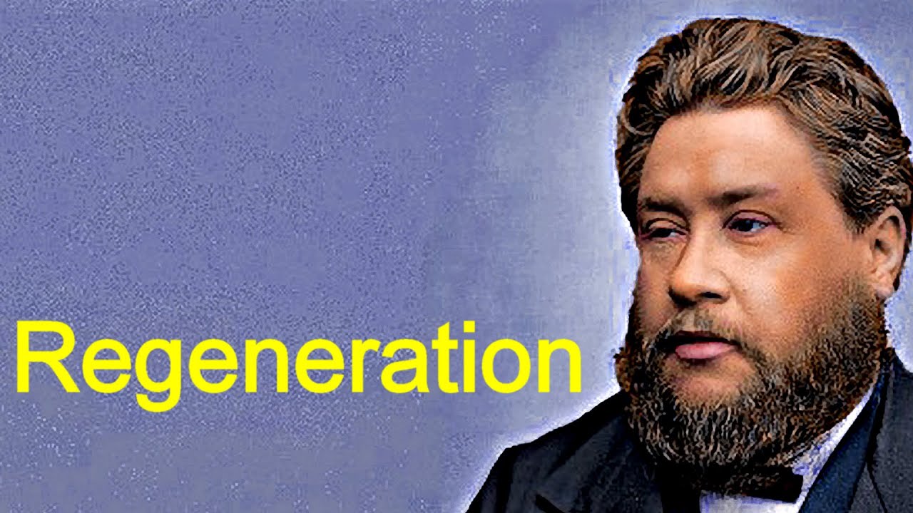 Regeneration - Charles Spurgeon Sermon