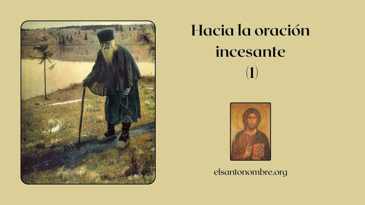 Caminando junto al peregrino ruso. Hacia la oración incesante (1) Fraternidad del Santo Nombre.