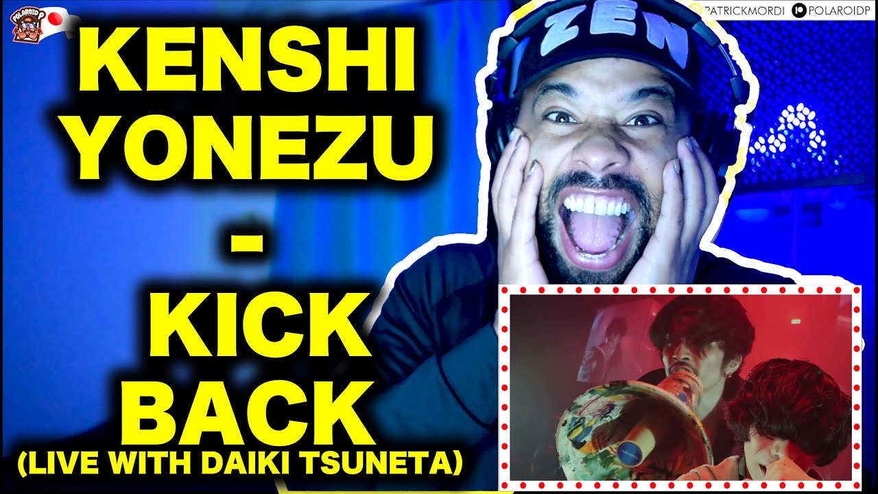 ライブの方がいい Kenshi Yonezu - KICK BACK（Live with Daiki Tsuneta）【海外の反応】// LOVE PEACE AND POSITIVITY!