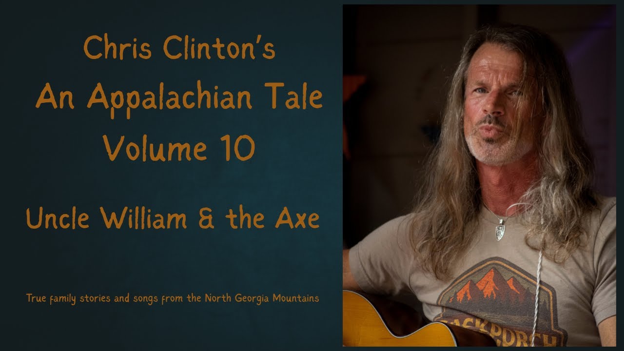 An Appalachian Tale Volume 10 - Uncle William & the Axe