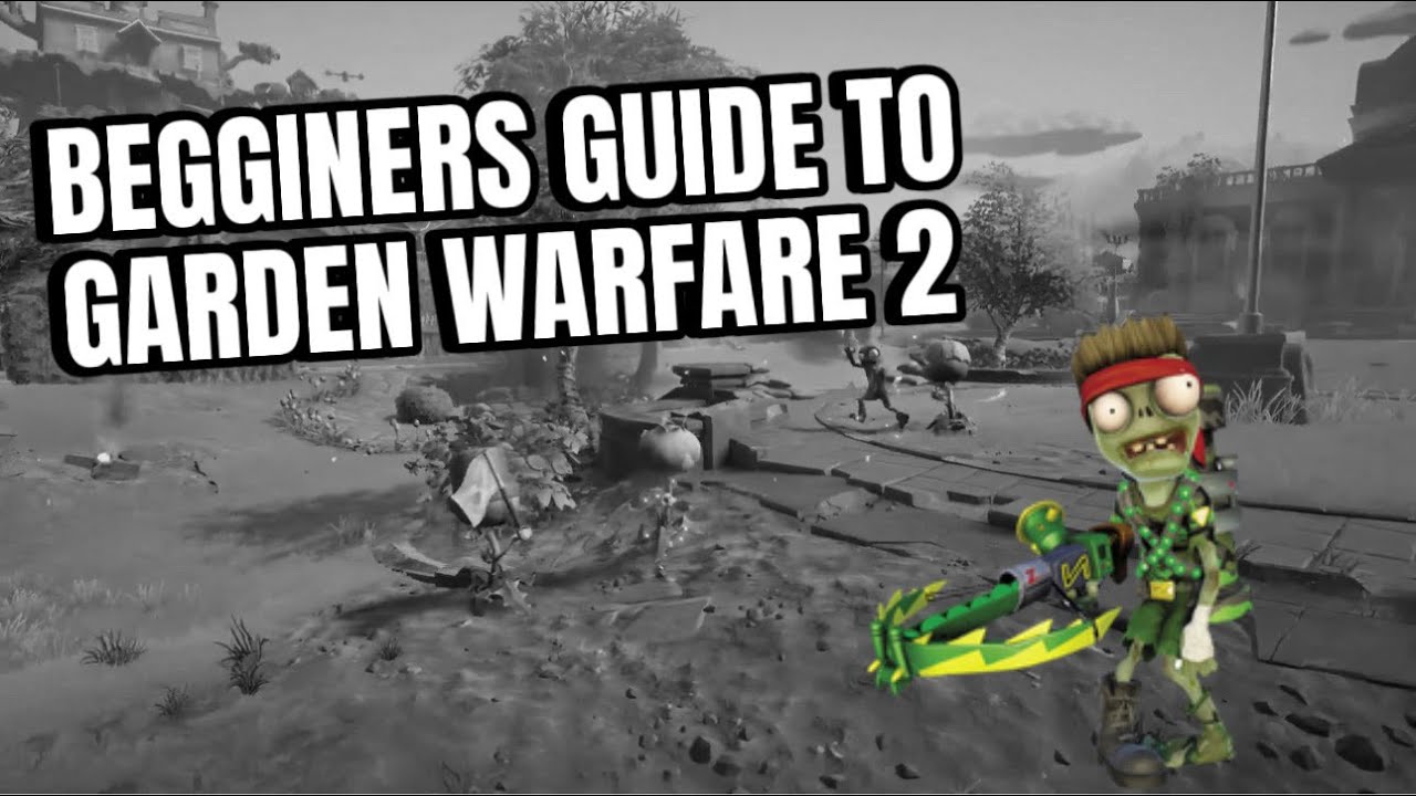 Beginners Guide To Garden Warfare 2 PVZ GW2