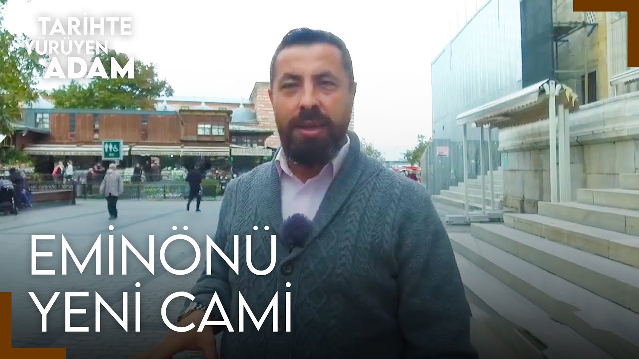 Tarihte Yürüyen Adam - Eminönü Yeni Cami