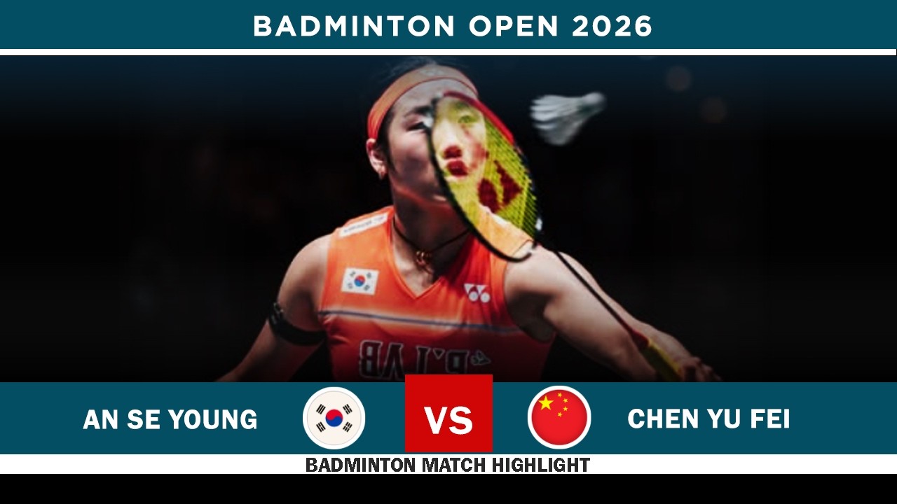 An Se Young (안세영) vs Chen Yu Fei (첸 위페이) All England Badminton 2026