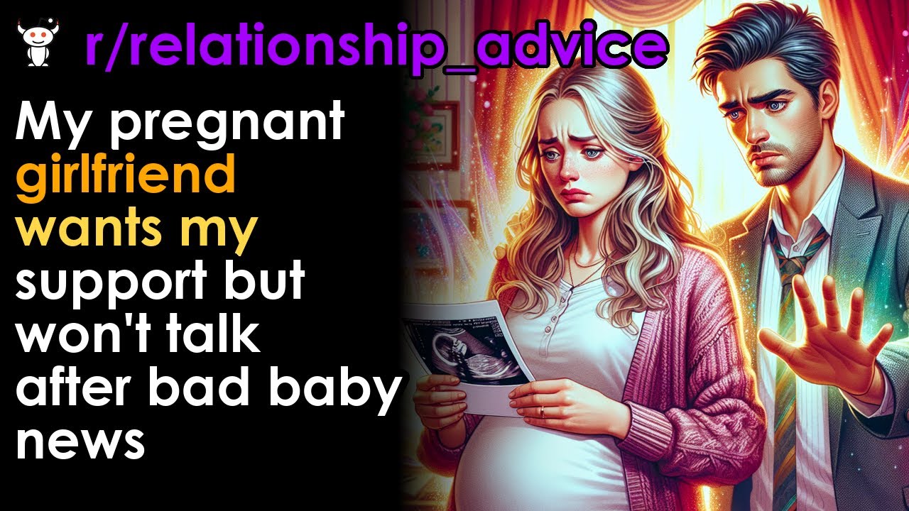 My pregnant girlfriend wants my support but won't talk after bad baby news