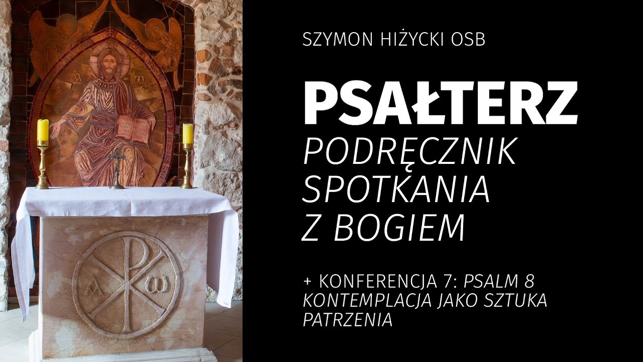 Psałterz – podręcznik spotkania z Bogiem #7 Psalm 8. Kontemplacja jako sztuka patrzenia