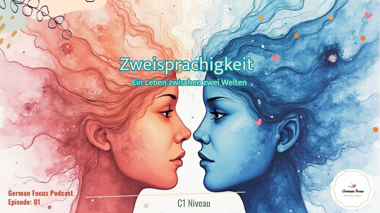 Learn German | German Focus Podcast: Zweischprachigkeit - ein Leben zwischen zwei Welten| C1 Niveau 