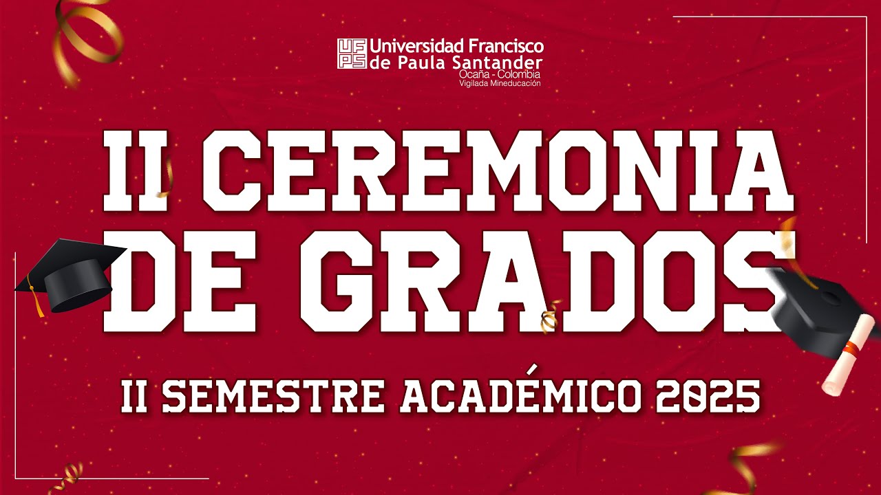 II Ceremonia de Grados Segundo Semestre 2025