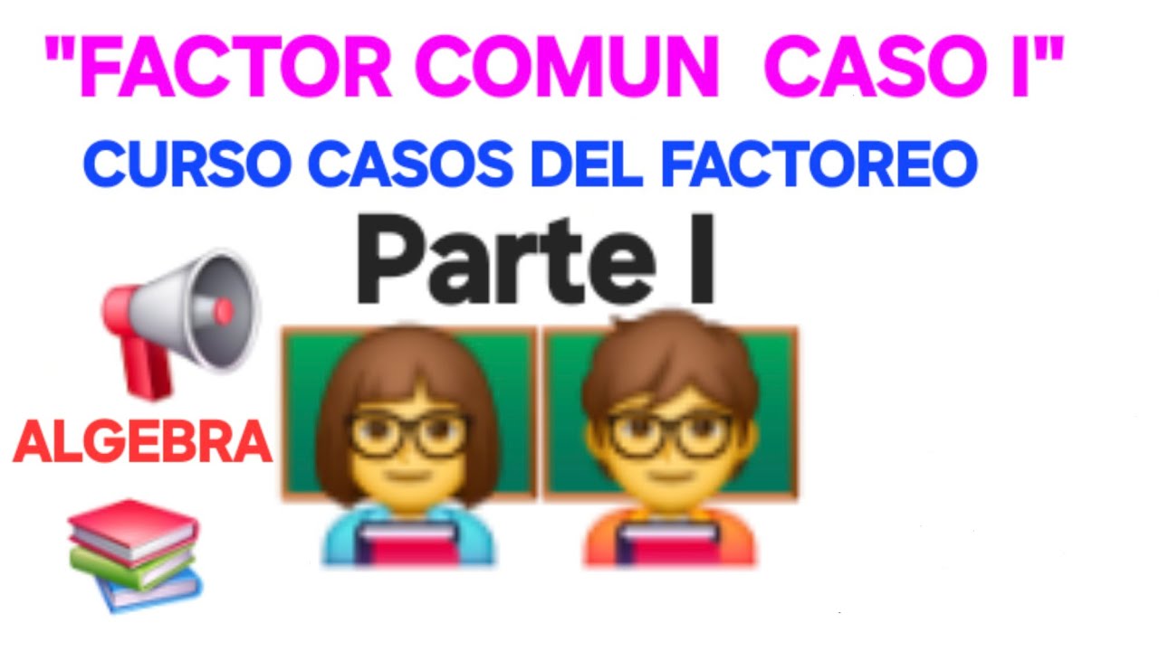 Factor Común Caso I                                   Curso de Factoreo