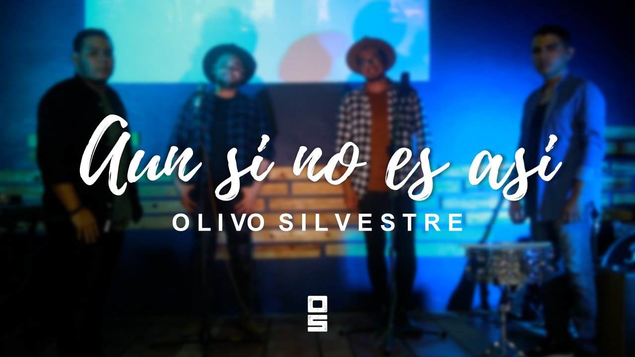 Olivo Silvestre - Aun Si No Es Así | Música Cristiana