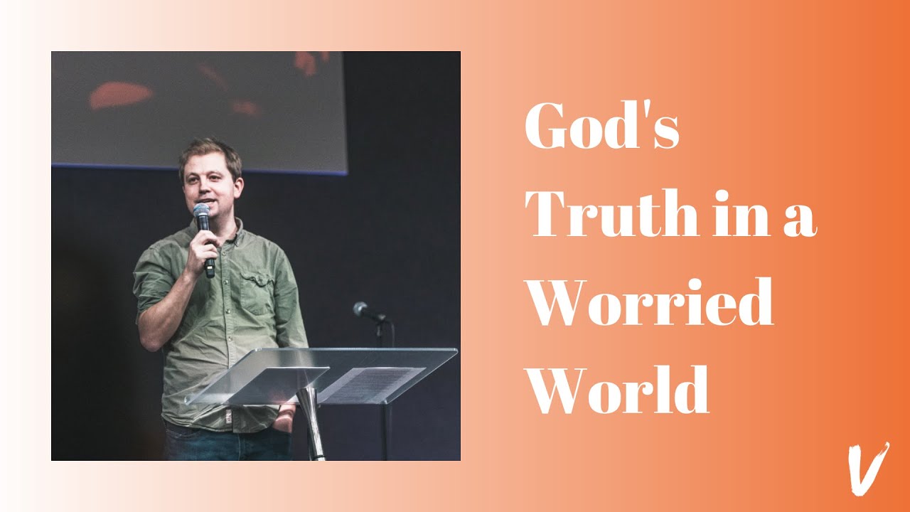 God's Truth in a Worried World // 22.03.20 // James Rankine // Vineyard Church Cardiff