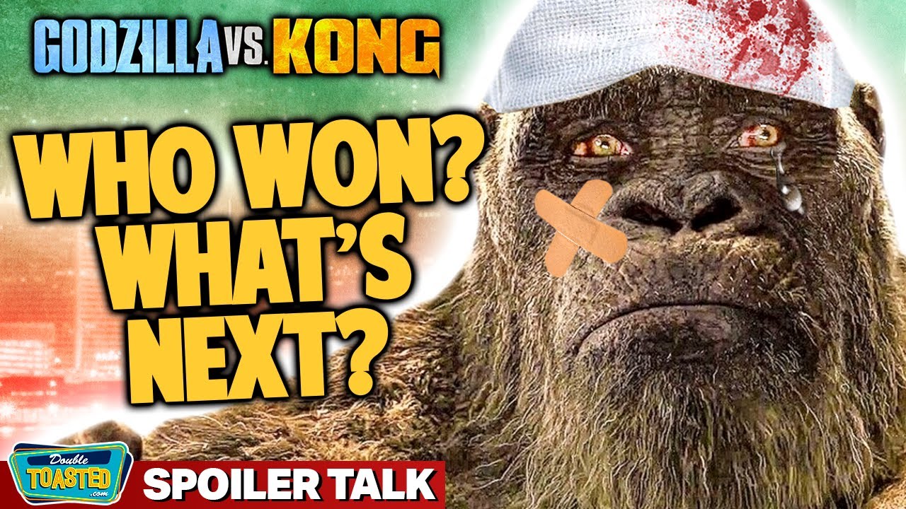 GODZILLA VS KONG SPOILER TALK | WHO REALLY WON? | Double Toasted