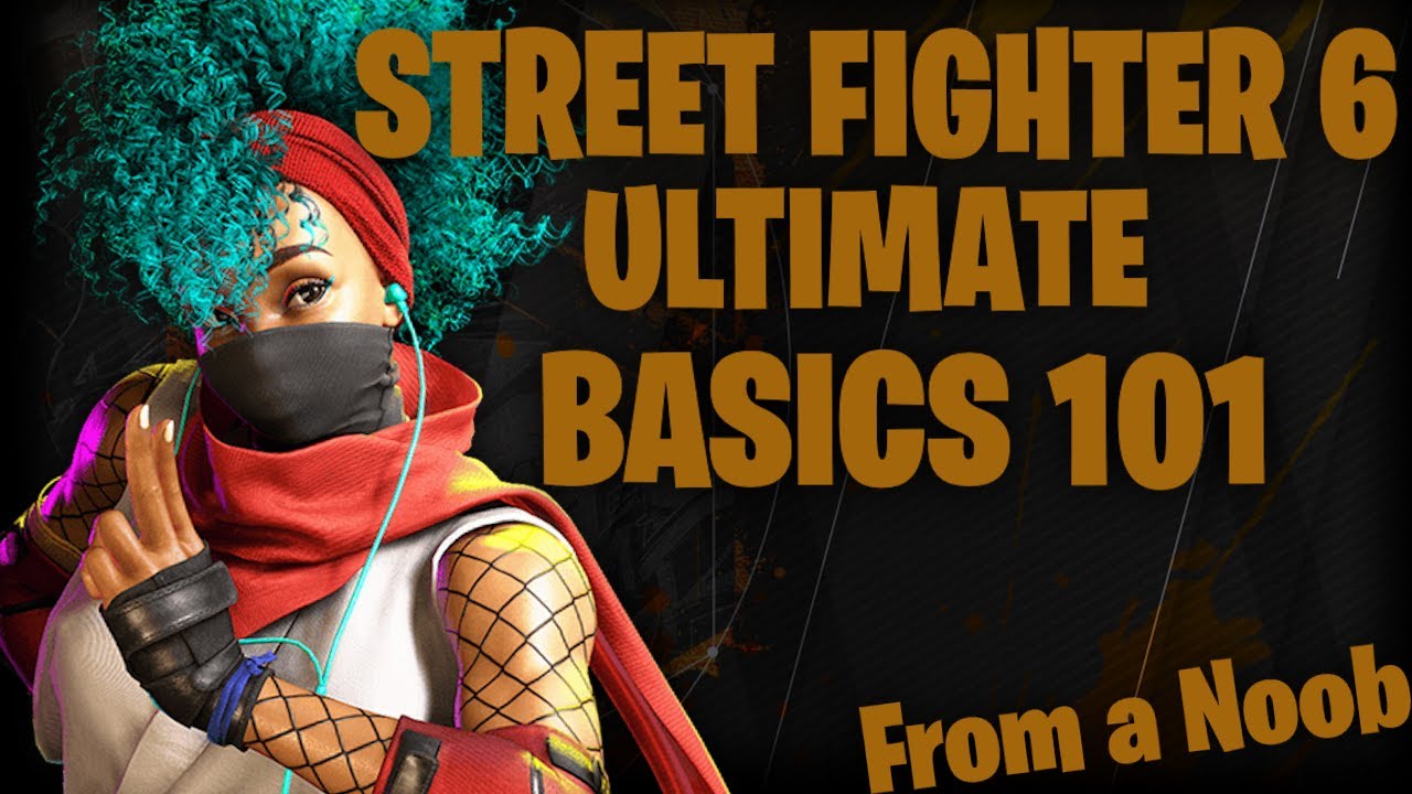 Everything YOU need to know to START with STREET FIGHTER 6