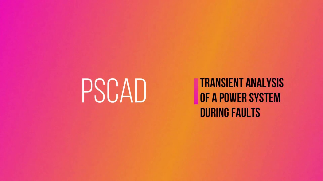 Simulation of Transient Analysis of a Power System during a fault using PSCAD Software