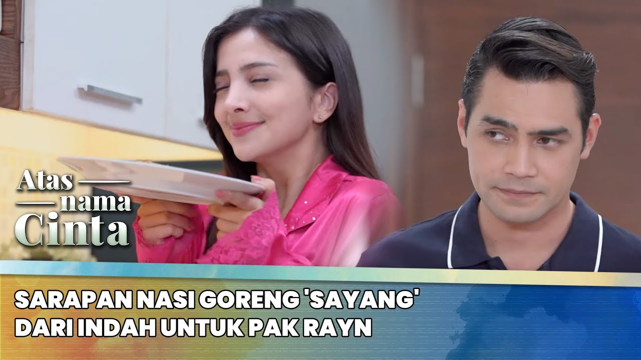 Sarapan Nasi Goreng 'Sayang' Dari Indah Untuk Pak Rayn | Atas Nama Cinta ANTV Eps 23 (5/6)