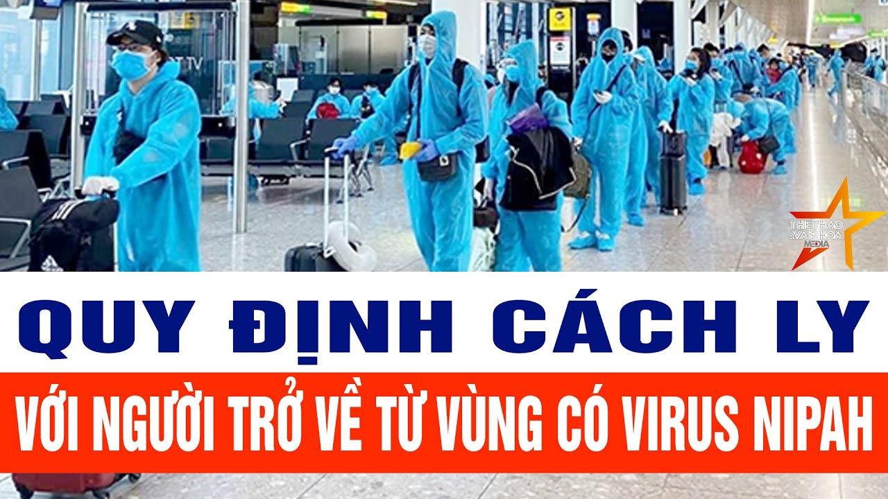 Quy định cách ly với người trở về từ vùng có virus Nipah