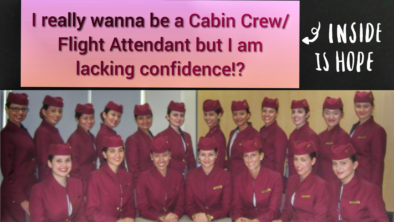I really wanna be a Cabin Crew/Flight Attendant but I am lacking confidence!?