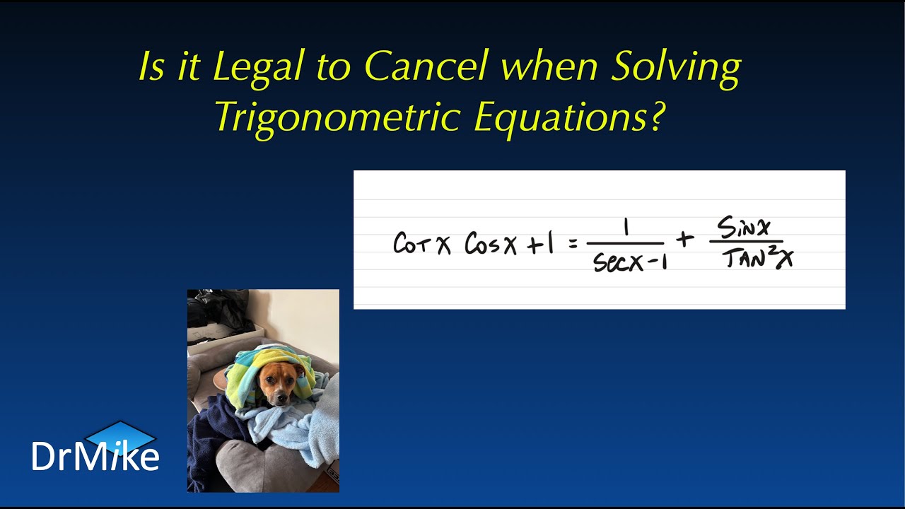 When is it legal to cancel when solving Trigonometric Equations