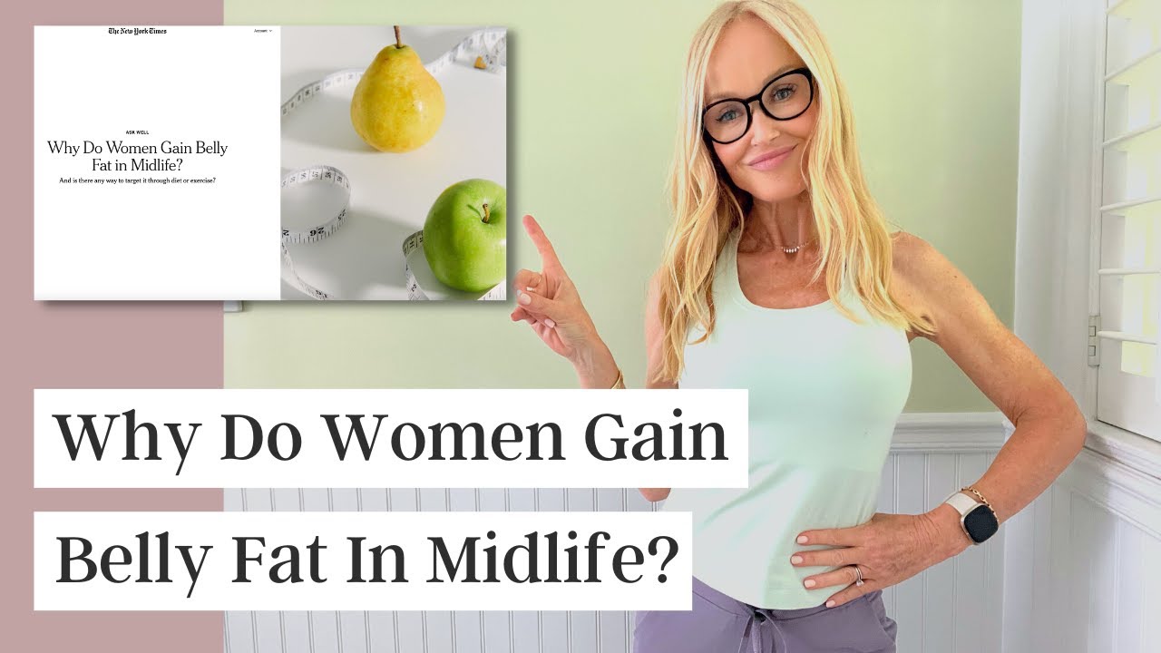 Why Women Gain Belly Fat In Midlife