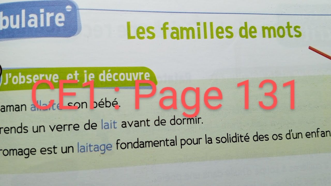 CE 1 : Vocabulaire : Les familles de mots page 131 . Le trésor des mots