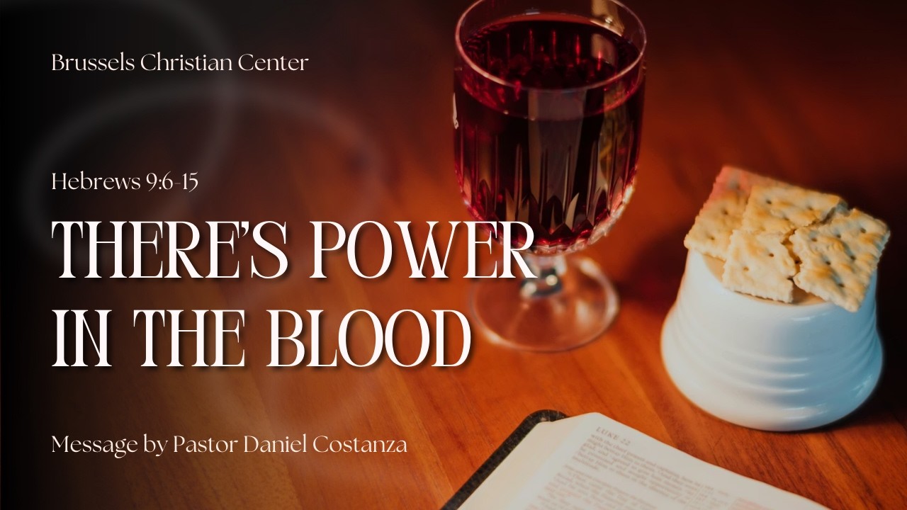 MESSAGE: THERE IS POWER IN THE BLOOD! Hebrews 9.6-15 - Pastor Daniel