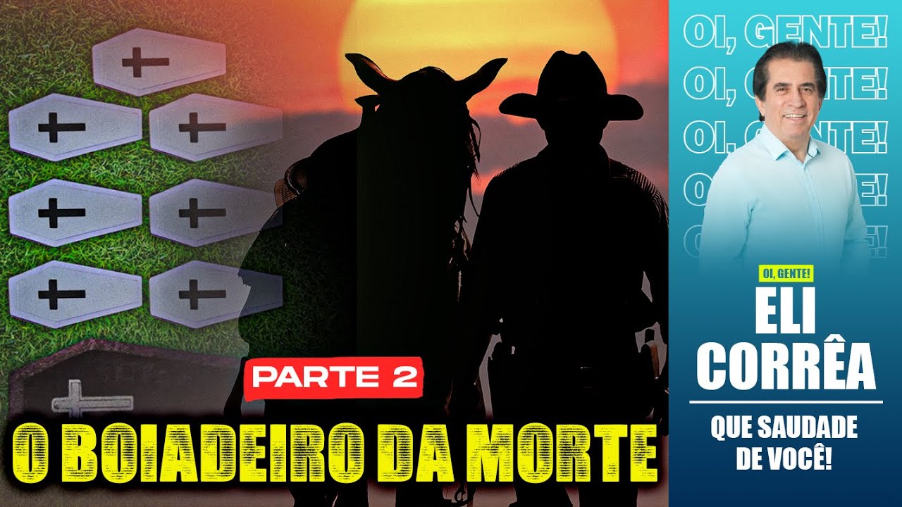 O boiadeiro da morte - Parte 2 | Eli Corrêa Oficial |
