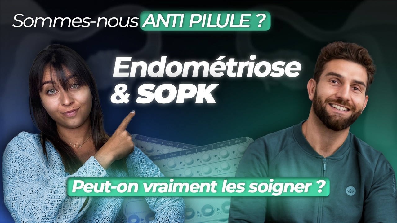 SOPK, endométriose, SPM : les solutions naturelles ! On vous dit TOUT