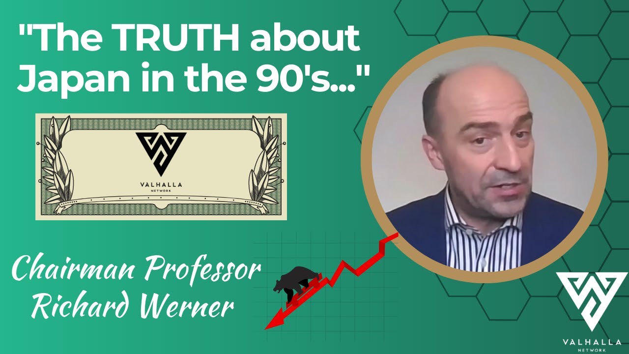 The TRUTH about Japan in the 90's... - Richard Werner, Valhalla Network