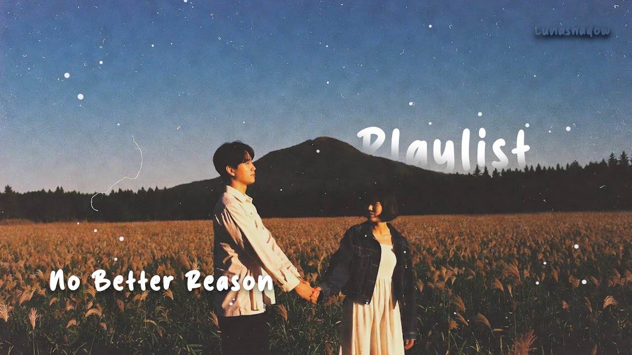 No Better Reason – Heartfelt Romantic Playlist for Lovers 💖