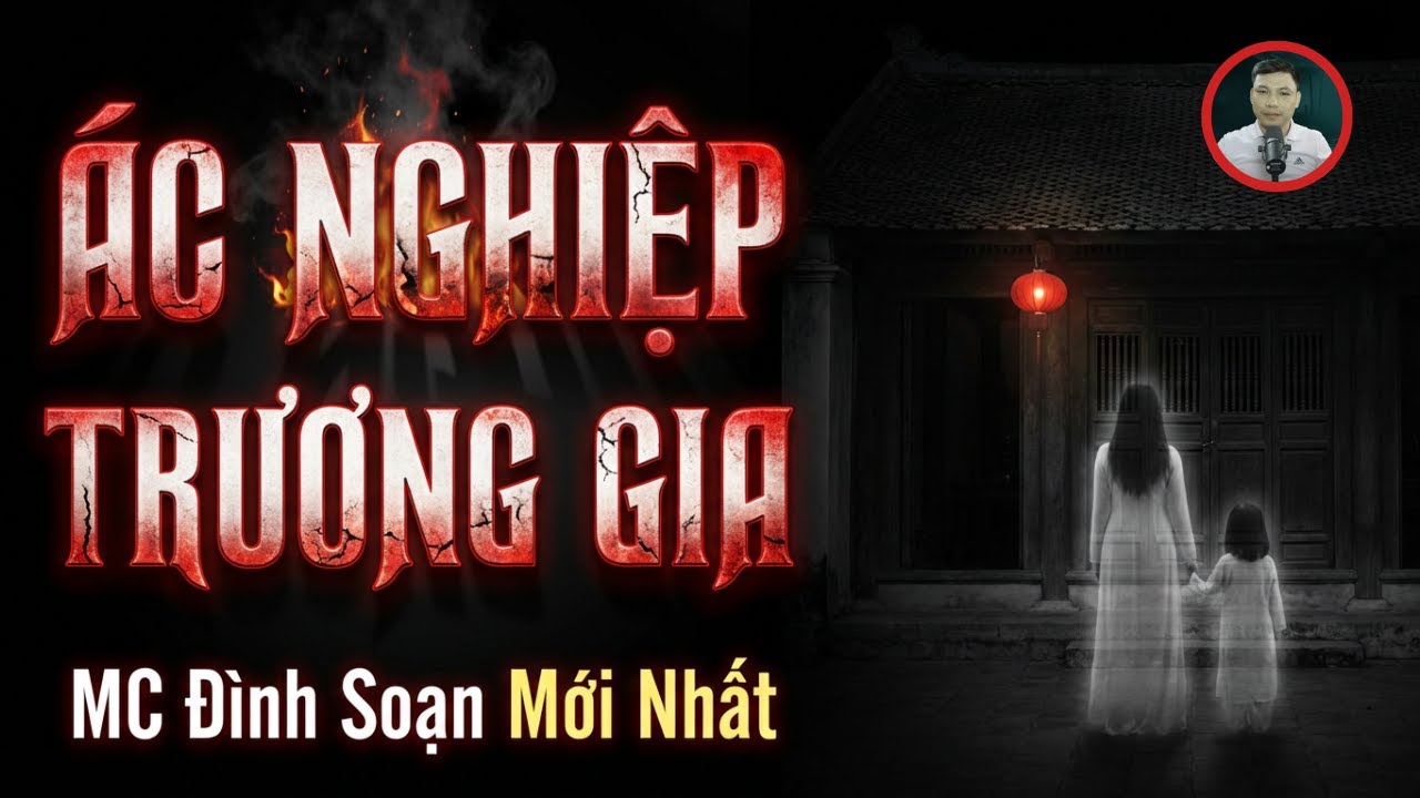 Truyện Ma Đình Soạn - ÁC NGHIỆP TRƯƠNG GIA – Oan Hồn Mặc Vải Nhuộm Huyết Hồ Ly Nguyền Rủa Cả Dòng Họ