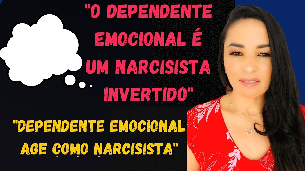 Semelhanças e diferenças entre NARCISISTA e DEPENDENTE EMOCIONAL @psyhelenarodrigues-Elenir
