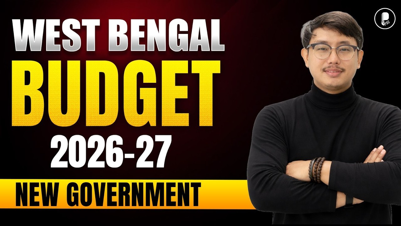 West Bengal Budget 2026&ndash;27 (New Government) | Complete Analysis + MCQs | WBCS 2026 | WBPSC Budget