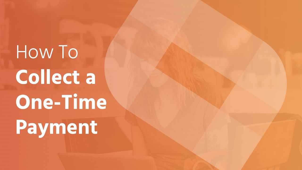 How To Collect a One-Time Payment