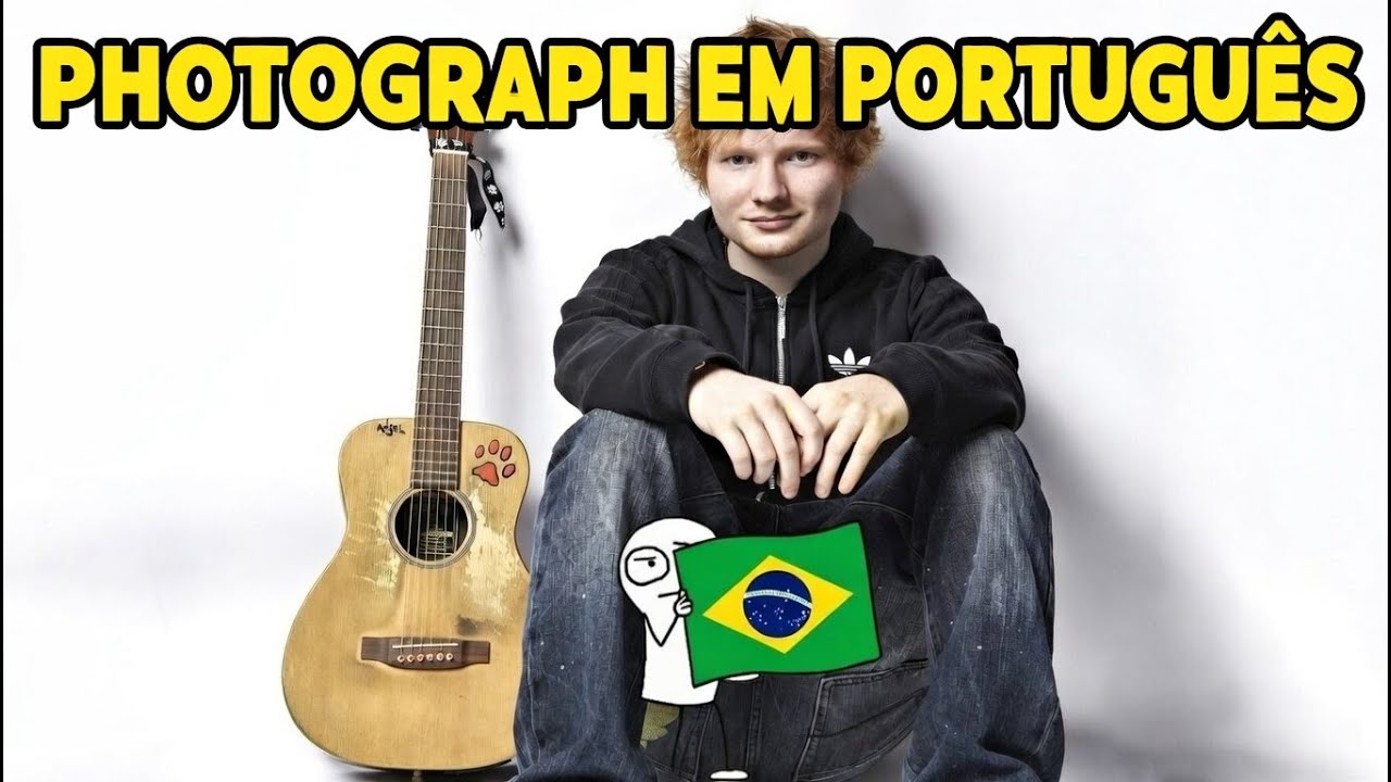 Photograph do Ed Sheeran... MAS EM PORTUGUÊS! 🇧🇷 (Cover)