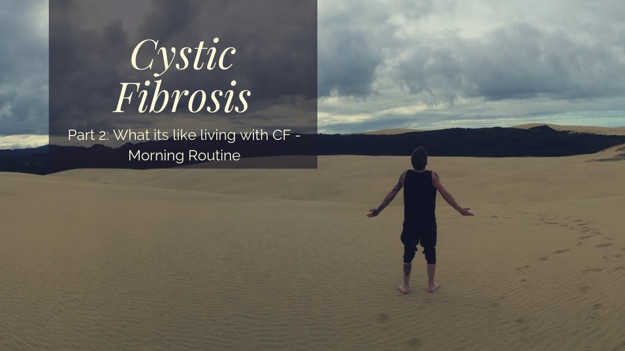 What Its Like Living With CF  - Morning Routine