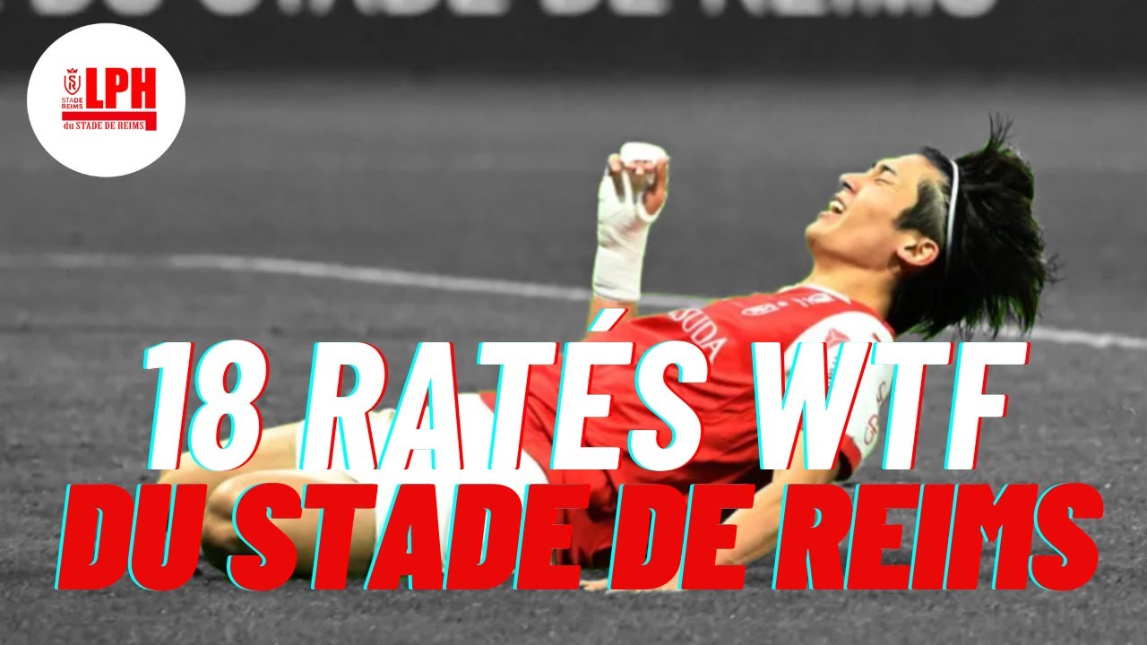 Les plus GROS RATES du Stade de Reims (2012-2025)