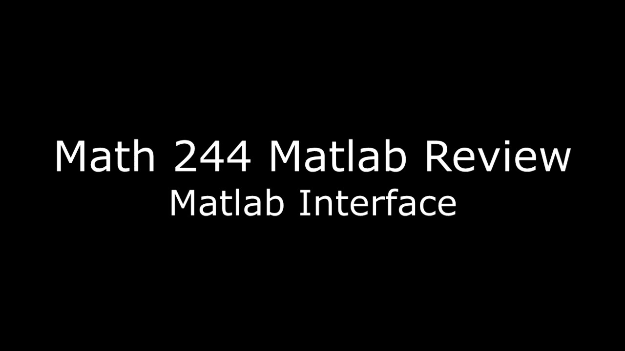 Matlab Review 1 - The Matlab Interface