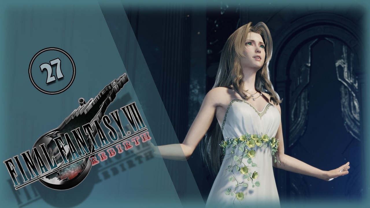 🔴 Final Fantasy VII Rebirth  ➢ Первое прохождение PC  ➢ часть 27