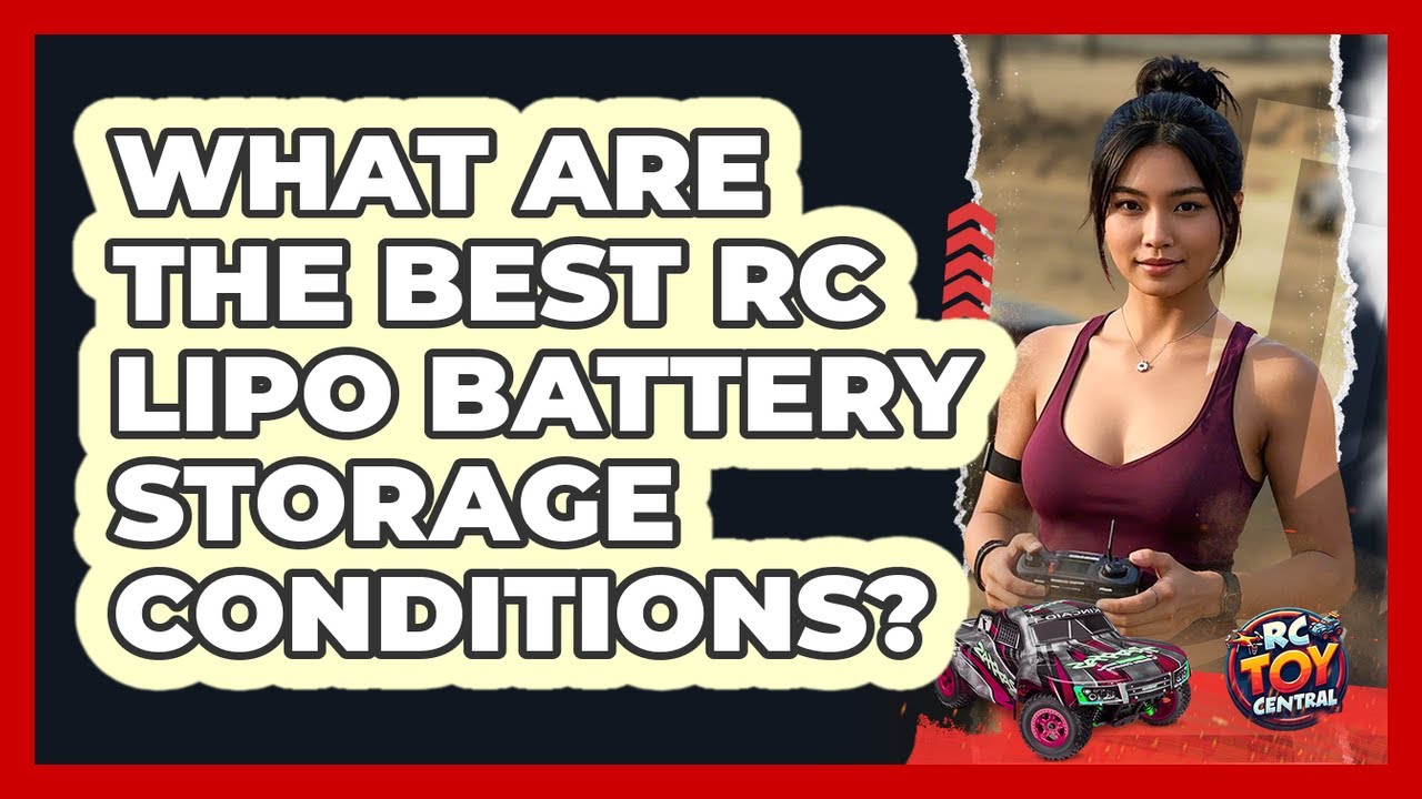 What Are The Best RC LiPo Battery Storage Conditions? - RC Toy Central