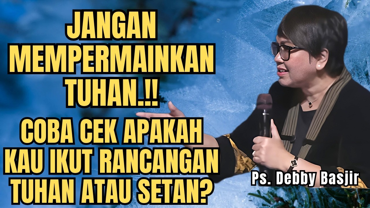 JANGAN MEMPERMAINKAN TUHAN - PS DEBBY BASJIR - EVANGELIUM