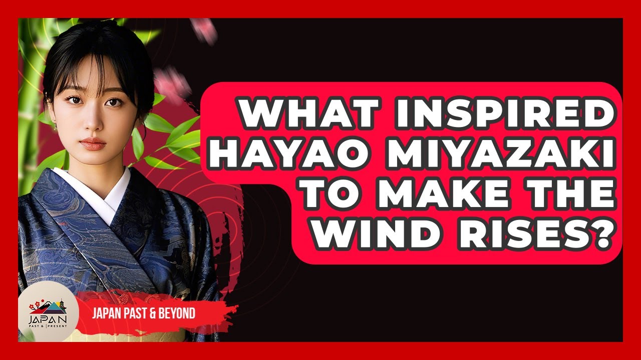 What Inspired Hayao Miyazaki To Make The Wind Rises? - Japan Past and Present
