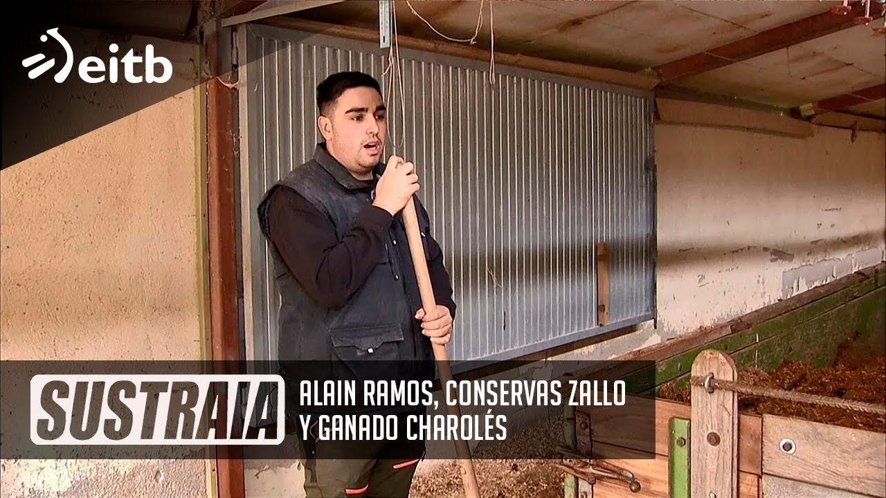 SUSTRAIA: Alain Ramos, Conservas Zallo y Ganado Charolés
