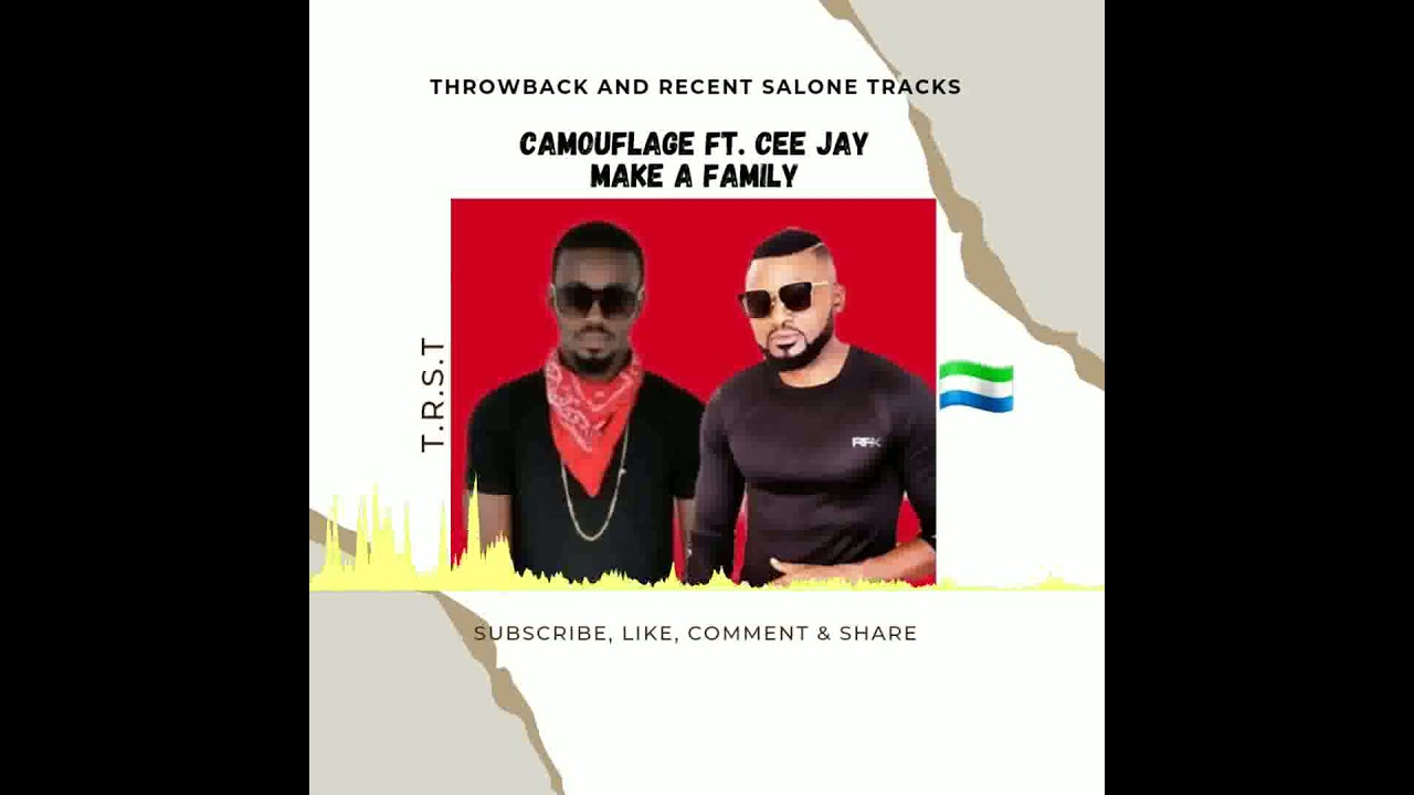 Camouflage ft. Cee Jay - Make a family (official audio) trending Salone 🇸🇱 oldies 🎶🔥💯