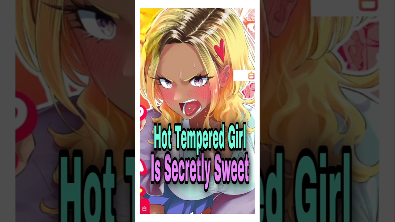 The Quick-tempered Gal is Secretly Sweet