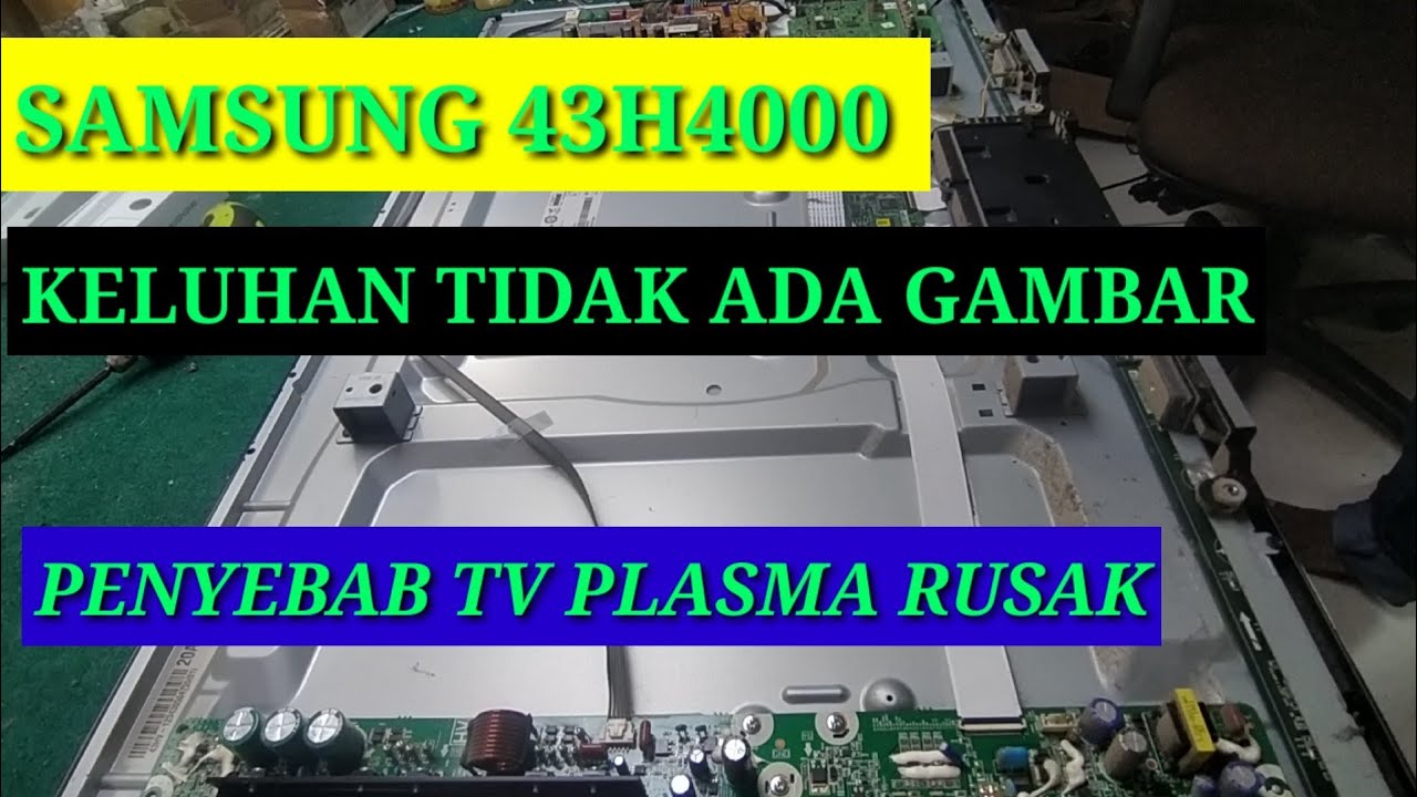 cara memperbaiki tv plasma samsung 43h4000 mati total
