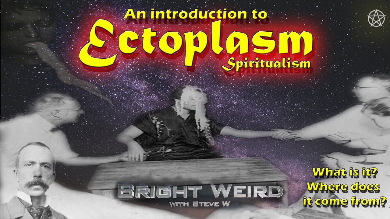 What is Ectoplasm?  Spirits and Ghosts