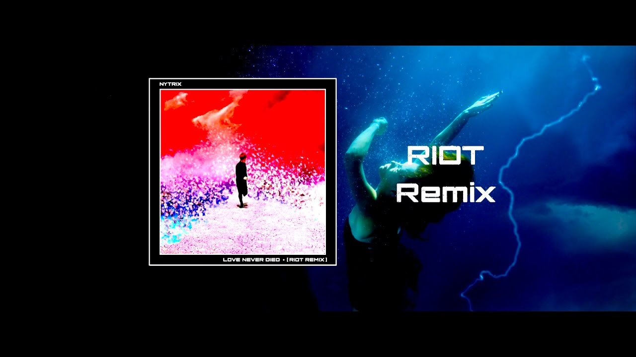 Nytrix &bull; Love Never Died &bull; [RIOT Remix]