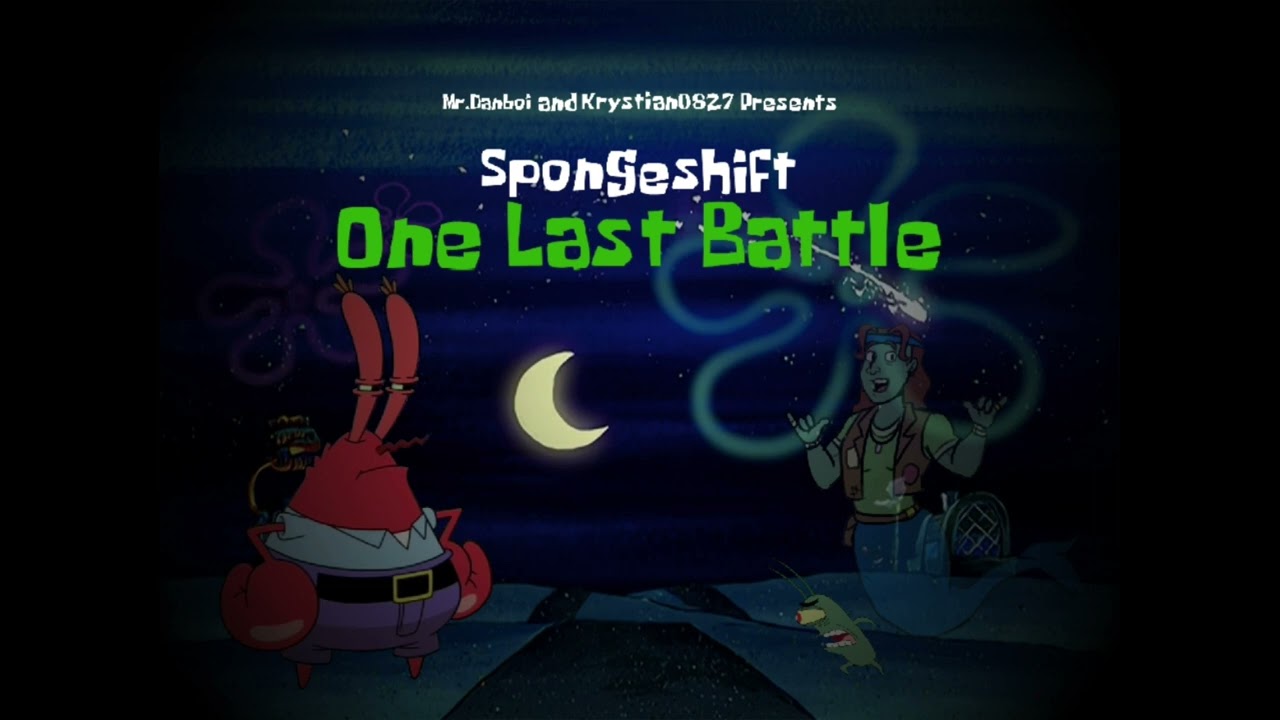 Spongeshift - One Last Battle (A Plankton Megalo) [Collab with Krystian0827]