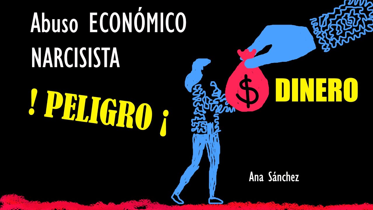 4 FORMAS DE ABUSO ECON&Oacute;MICO NARCISISTA, Conocerlas para evitarlas.